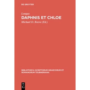 Daphnis Et Chloe - (Bibliotheca Scriptorum Graecorum Et Romanorum Teubneriana) by  Longus (Hardcover) - 1 of 1