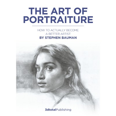 The Art Of Portraiture - By Stephen Bauman (paperback) : Target