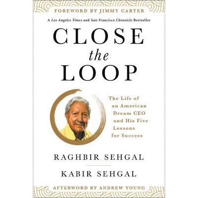 Close the Loop - by  Raghbir Sehgal & Kabir Sehgal (Paperback)