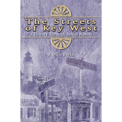 The Streets of Key West - by  J Wills Burke (Paperback)