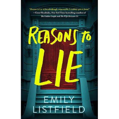 Reasons to Lie - by  Emily Listfield (Paperback)