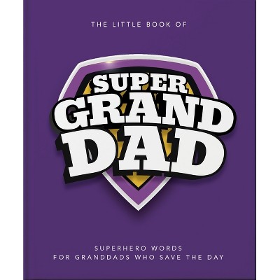 The Little Book of Supergrandpa - by  Oh (Hardcover)
