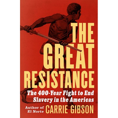 The Great Resistance - by  Carrie Gibson (Hardcover)
