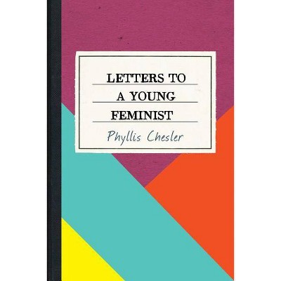 Letters to a Young Feminist - by  Phyllis Chesler (Paperback)