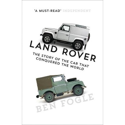 Land Rover - by  Ben Fogle (Paperback)