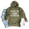 Simply Sage Market Women's Graphic Hoodie I'm Way Too Cold To Function - 2 of 3