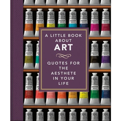 A Little Book about Art: Quotes for the Aesthete in Your Life
