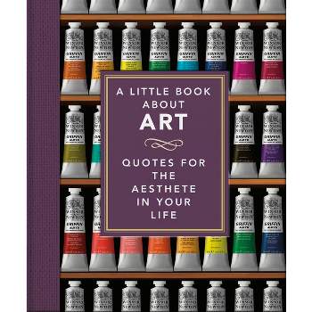 The Little Book of Art - (Little Books of Lifestyle, Reference & Pop Culture) by  Orange Hippo! (Hardcover)