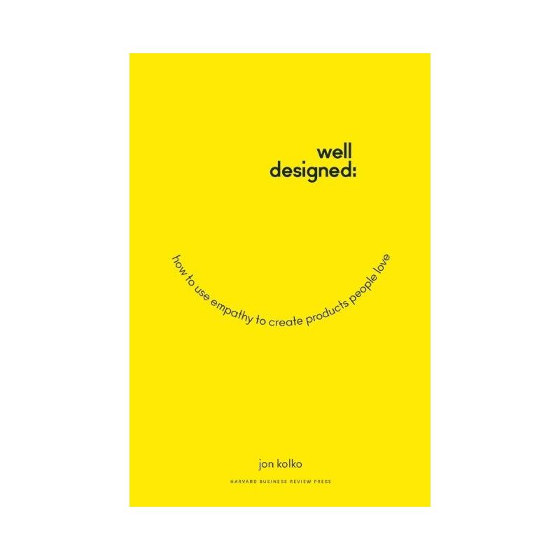 Well-Designed - by  Jon Kolko (Hardcover), 1 of 2