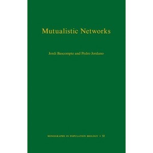 Mutualistic Networks - (Monographs in Population Biology) by  Jordi Bascompte & Pedro Jordano (Hardcover) - 1 of 1