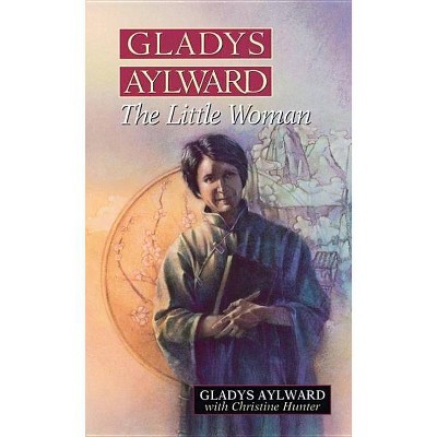 Gladys Aylward - by  Christine Hunter & Gladys Aylward (Paperback)