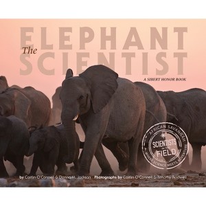 The Elephant Scientist - (Scientists in the Field (Paperback)) by  Caitlin O'Connell & Donna M Jackson (Paperback) - 1 of 1