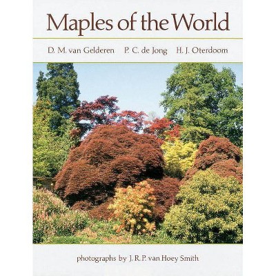 Maples of the World - by  H J Oterdoom & D M Van Gelderen & P C De Jong (Paperback)