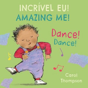 Dance! / Dance! (Portuguese Bilingual Edition) - (Books4school Editions) by  Carol Thompson (Board Book) - 1 of 1