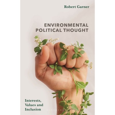 Environmental Political Thought - by  Robert Garner (Hardcover)