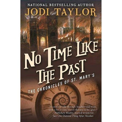 No Time Like the Past - (Chronicles of St. Mary's) by  Jodi Taylor (Paperback)