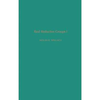 Real Reductive Groups I - (Pure and Applied Mathematics) by  Nolan R Wallach (Hardcover)