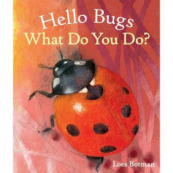 Hello Bugs, What Do You Do? - (Hello Animals) (Board Book)