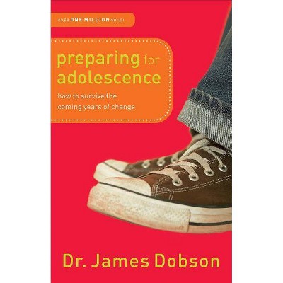 Preparing for Adolescence - by  James Dobson (Paperback)