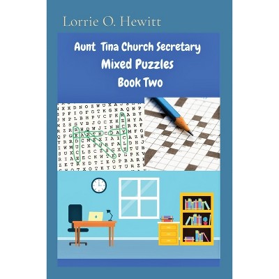 Aunt Tina Church Secretary Mixed Puzzles Book Two - by  Lorrie O Hewitt (Paperback)