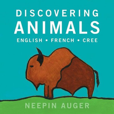 Discovering Animals: English * French * Cree - (Paperback)