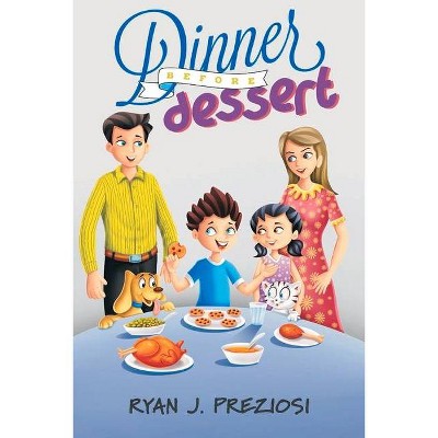 Dinner Before Dessert - by  Ryan Preziosi (Paperback)