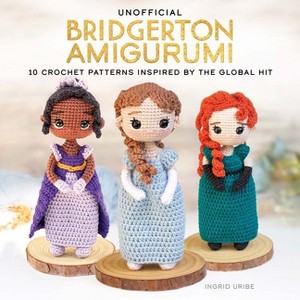 Unofficial Bridgerton Amigurumi - by  Ingrid Uribe (Paperback) - 1 of 1