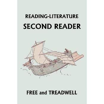 READING-LITERATURE Second Reader (Yesterday's Classics) - by  Harriette Taylor Treadwell & Margaret Free (Paperback)