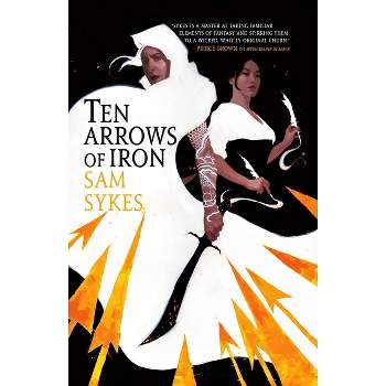 Ten Arrows of Iron - (Grave of Empires) by  Sam Sykes (Paperback)