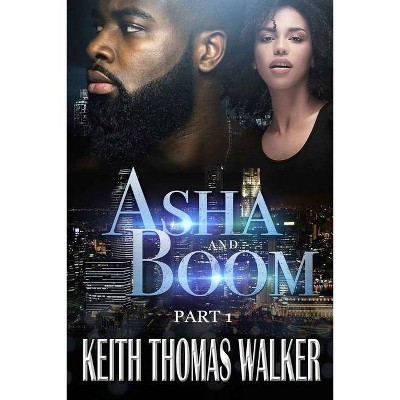 Asha and Boom - (ASHA and Boom) by  Keith Thomas Walker (Paperback)