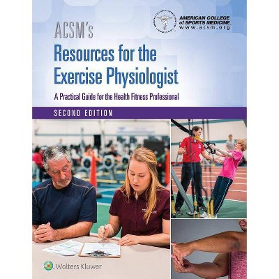 Acsm's Resources for the Exercise Physiologist - (American College of Sports Medicine) 2nd Edition by  American College of Sports Medicine