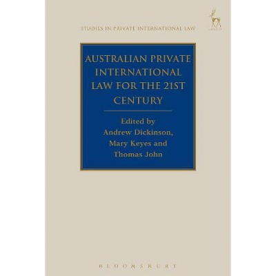 Australian Private International Law for the 21st Century - (Studies in Private International Law) by  Andrew Dickinson & Mary Keyes & Thomas John