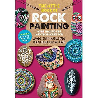 The Little Book of Rock Painting - (Little Book of ...) by  F Sehnaz Bac & Marisa Redondo & Margaret Vance (Paperback)