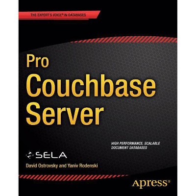 Pro Couchbase Server - by  David Ostrovsky & Yaniv Rodenski & Sela Group (Paperback)