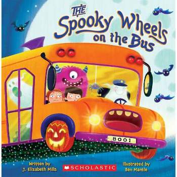 The Spooky Wheels on the Bus - by Ben Mantle & J Elizabeth Mills (Paperback)
