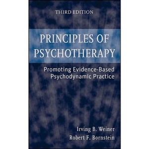 Principles of Psychotherapy - 3rd Edition by  Irving B Weiner & Robert F Bornstein (Hardcover) - 1 of 1