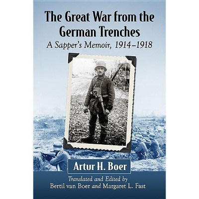 The Great War from the German Trenches - by  Artur H Boer (Paperback)