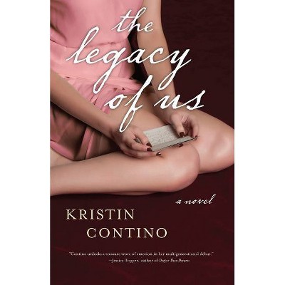 The Legacy of Us - by  Kristin Contino (Paperback)