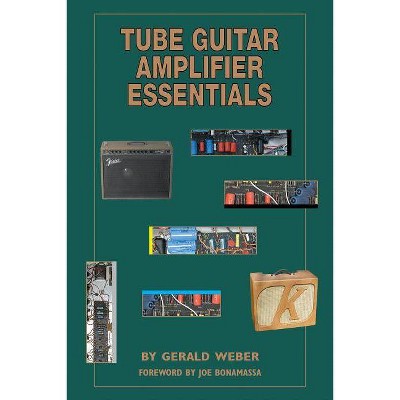 Tube Guitar Amplifier Essentials - by  Gerald Weber (Paperback)