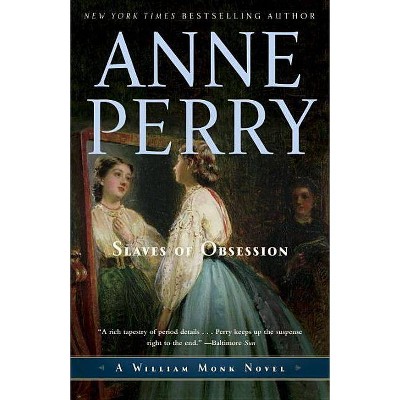 Slaves of Obsession - (William Monk) by  Anne Perry (Paperback)