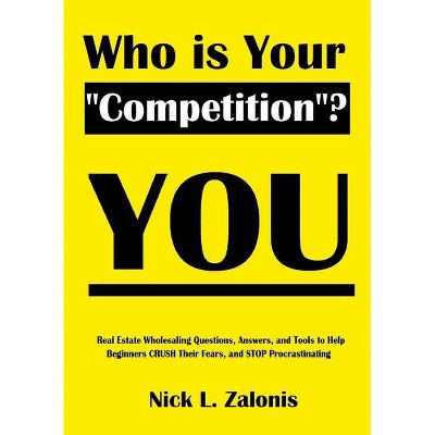 Who Is Your "Competition"? YOU - by  Nick Zalonis (Paperback)