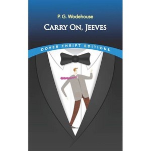 Carry On, Jeeves - (Dover Thrift Editions: Short Stories) by  P G Wodehouse (Paperback) - 1 of 1