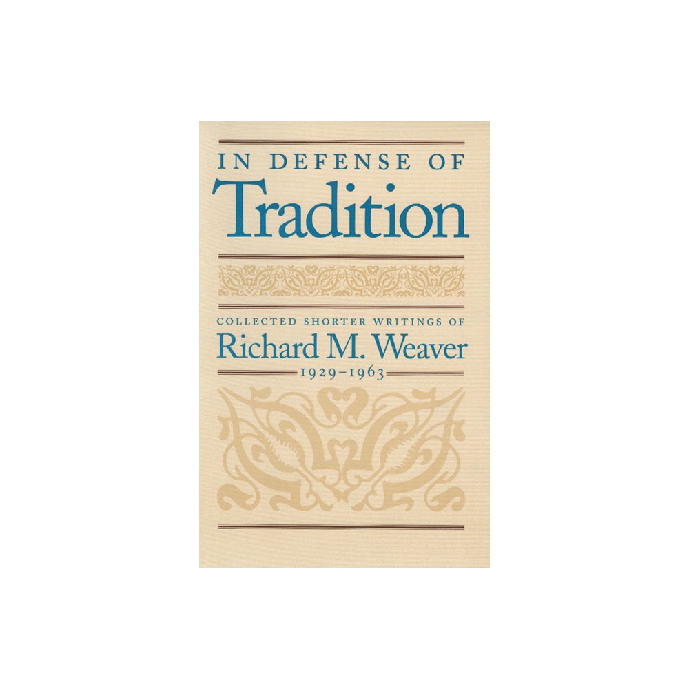 In Defense of Tradition - by Richard M Weaver (Paperback)