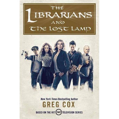 The Librarians and the Lost Lamp - (Librarians, 1) by  Greg Cox (Paperback)