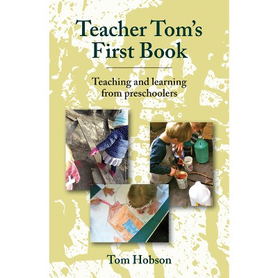 Teacher Tom's First Book - (Teacher Tom's Books) by  Tom Hobson (Paperback)
