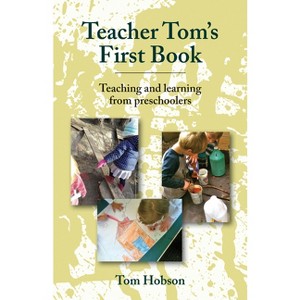 Teacher Tom's First Book - (Teacher Tom's Books) by  Tom Hobson (Paperback) - 1 of 1