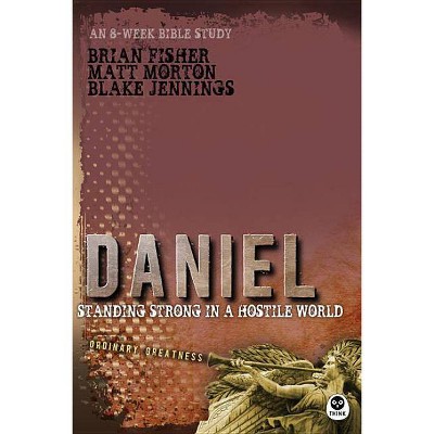 Daniel - (Ordinary Greatness) by  Matt Morton & Blake Jennings & Brian Fisher (Paperback)