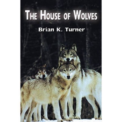 The House of Wolves - by  Brian K Turner (Paperback)
