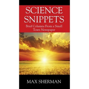 Science Snippets - by  Max Sherman (Paperback) - 1 of 1
