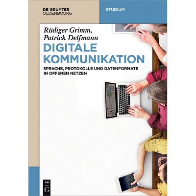 Digitale Kommunikation - (De Gruyter Studium) by  Rüdiger Grimm & Patrick Delfmann (Paperback)